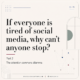 If everyone is tired of social media, why can't anyone stop?
