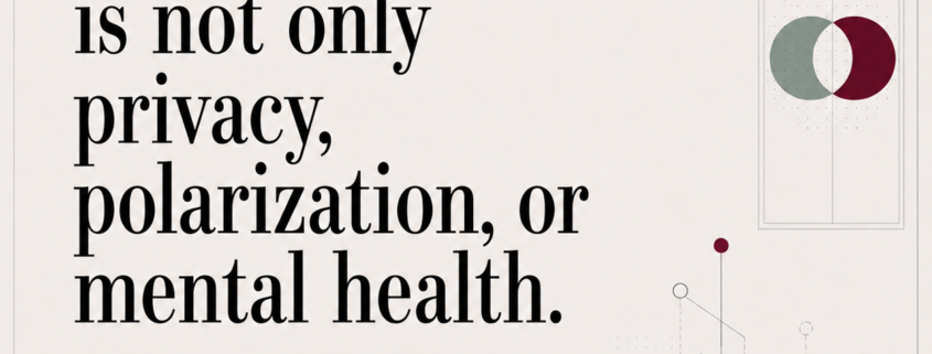 This problem is not only privacy, polarization, or mental health...